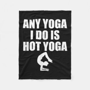 Any Yoga I Do Is Hot Yoga Motivation Exercise Fleece Blanket