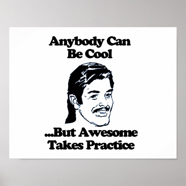 Anybody can be cool but awesome takes practice poster (Front)