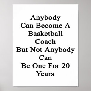 Anybody Can Become A Basketball Coach But Not Poster