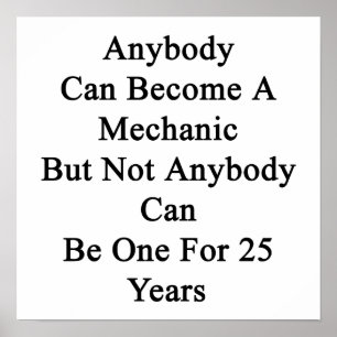 Anybody Can Become A Mechanic But Not Anybody Can Poster