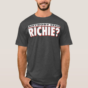 Anybody Seen Richie T-Shirt