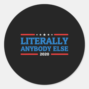 Anyone Anybody Else For President Anti Trump 2020 Classic Round Sticker