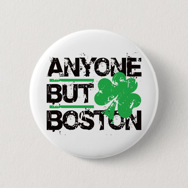 Anyone But Boston! 6 Cm Round Badge (Front)