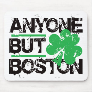 Anyone But Boston! Mouse Pad