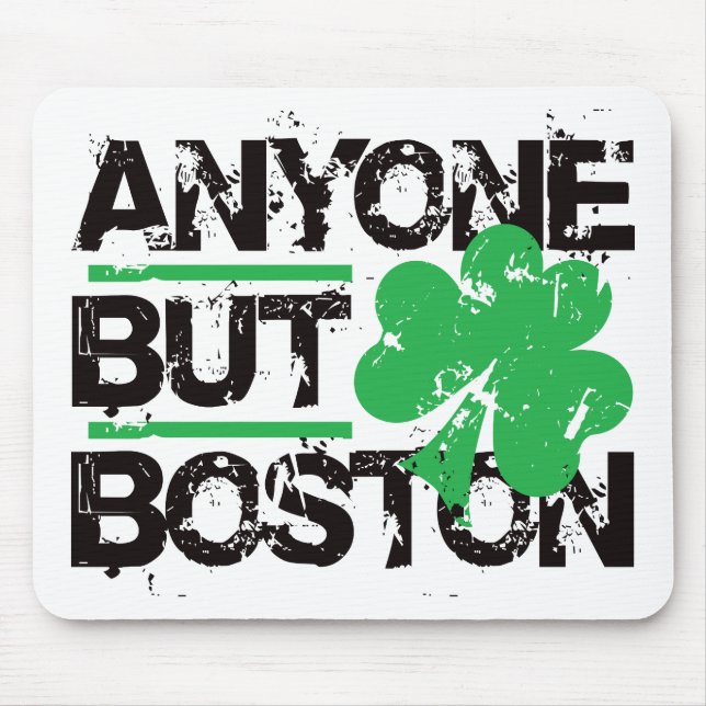 Anyone But Boston! Mouse Pad (Front)