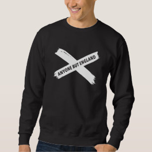 Anyone But England  Scotland Supporter Sweatshirt
