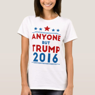 Anyone But Trump 2016 T-Shirt