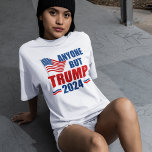 Anyone But Trump Funny 2024 Election T-Shirt<br><div class="desc">Vote for anyone but Trump in the 2024 election to stay patriotic. Republicans and Democrats need to unite against Donald Trump and vote for Joe Biden so we can keep America safe. American flag on a political t-shirt with anti Trump message.</div>