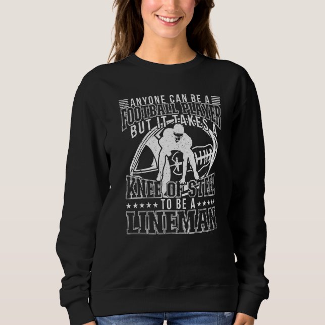 Anyone Can Be A Football Player Lineman Football   Sweatshirt (Front)