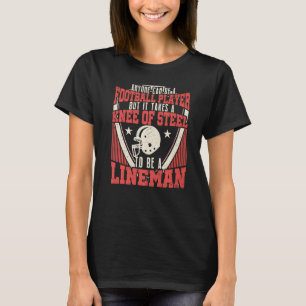 Anyone Can Be A Football Player Lineman Football   T-Shirt