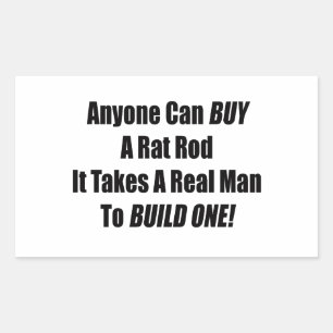 Anyone Can Buy A Rat Rod It Takes A Real Man To Bu Rectangular Sticker