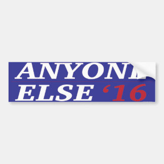 Anyone Else 2016 Bumper Sticker