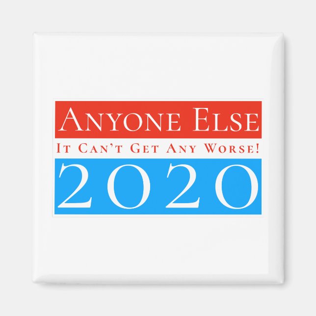 Anyone Else 2020: It Can't Get Any Worse Magnet (Front)