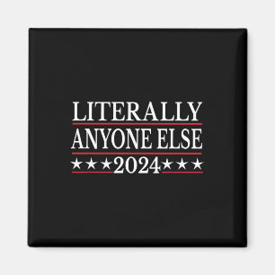 Anyone Else 2024 Anti Trump Anti Biden  Magnet