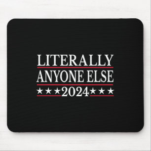 Anyone Else 2024 Anti Trump Anti Biden  Mouse Pad