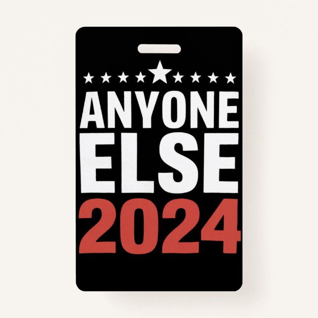 Anyone Else 2024 Election Campaign Political Funny ID Badge (Front)