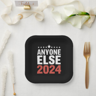 Anyone Else 2024 Election Campaign Political Funny Paper Plate