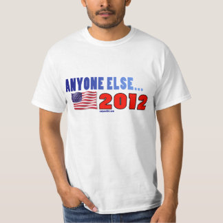 ANYONE ELSE for 2012 T-Shirt