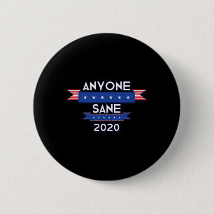 Anyone Sane Anti Trump Campaign Political Protest 6 Cm Round Badge