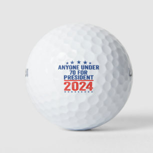 Anyone Under 70 For President 2024 Funny Election Golf Balls