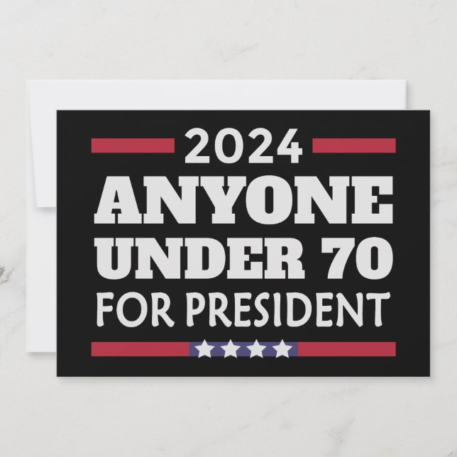 Anyone under 70 for President 2024 Invitation (Front)