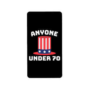Anyone Under 70 for US President 2024 Funny Label