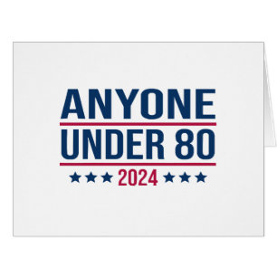 Anyone Under 80 2024 Funny President Election Vote