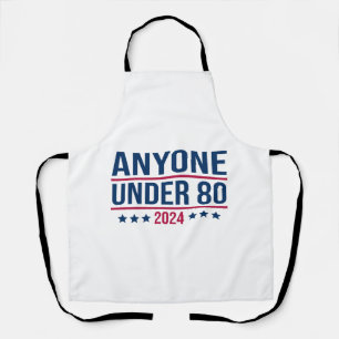 Anyone Under 80 2024 Funny President Election Vote Apron