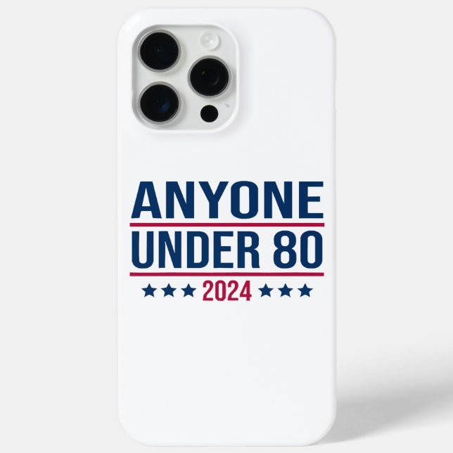 Anyone Under 80 2024 Funny President Election Vote Case-Mate iPhone Case (Back)
