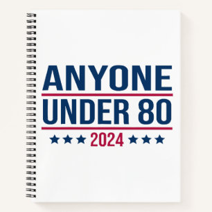 Anyone Under 80 2024 Funny President Election Vote Notebook