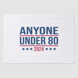 Anyone Under 80 2024 Funny President Election Vote Tissue Paper