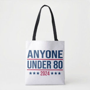 Anyone Under 80 2024 Funny President Election Vote Tote Bag
