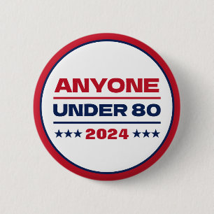 Anyone Under 80 Funny Election 2024 6 Cm Round Badge