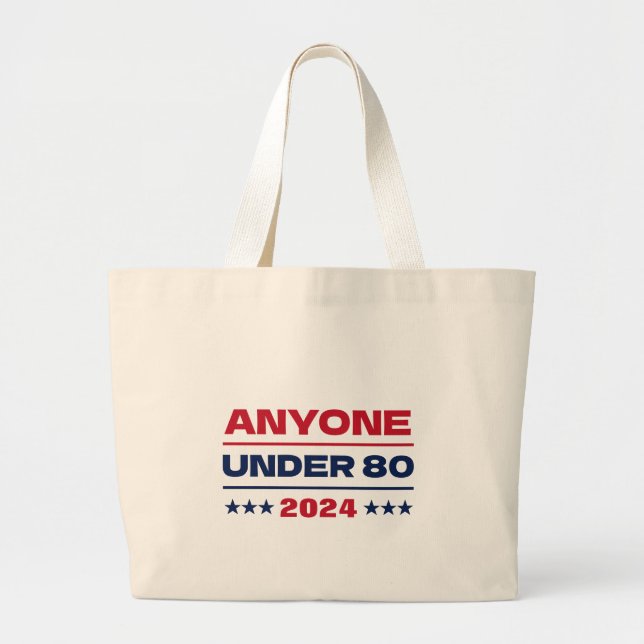 Anyone Under 80 Funny Election 2024 Large Tote Bag (Front)