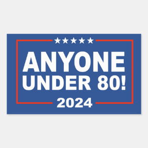 Anyone Under 80 in 2024 Rectangular Sticker