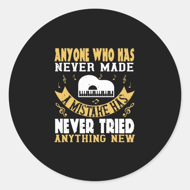Anyone Who Has Never Made A Mistake Classic Round Sticker (Front)