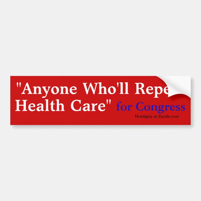 "Anyone Who'll Repeal, Healthcare", for Congres... Bumper Sticker (Front)