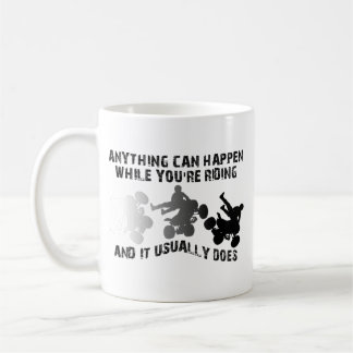 Anything Can Happen ATV Quad Funny Mug