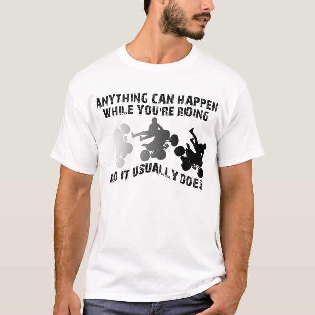 Anything Can Happen Quad ATV Funny Shirt (Front)
