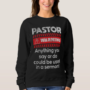 Anything Could Be Used In A Sermon Pastor Preacher Sweatshirt