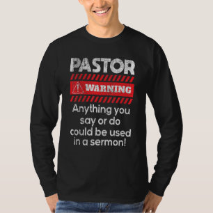 Anything Could Be Used In A Sermon Pastor Preacher T-Shirt