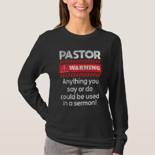 Anything Could Be Used In A Sermon Pastor Preacher T-Shirt