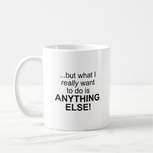Anything else! Mug