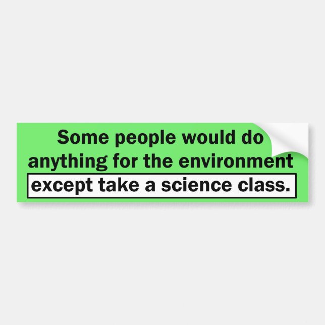 Anything For The Environment Bumper Sticker (Front)