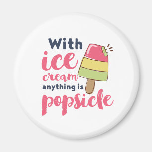 Anything is Popsicle Funny Ice Cream Lover Puns Magnet