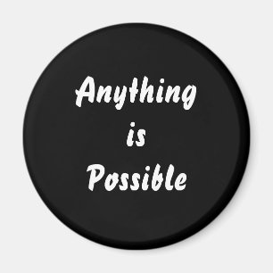 Anything is Possible Magnet