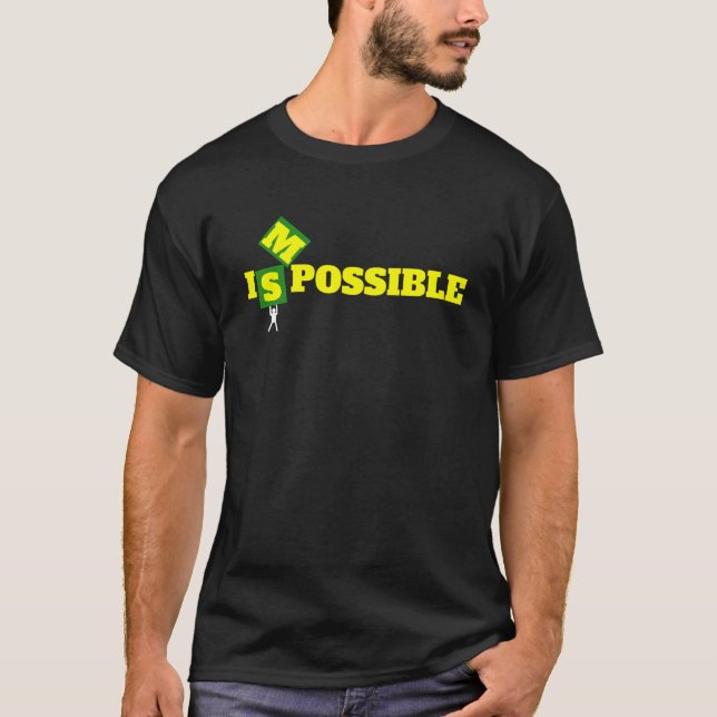 Anything is possible... T-Shirt (Front)