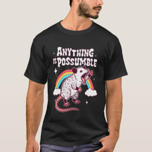 Anything is Possumable Funny Possum Saying with Ra T-Shirt