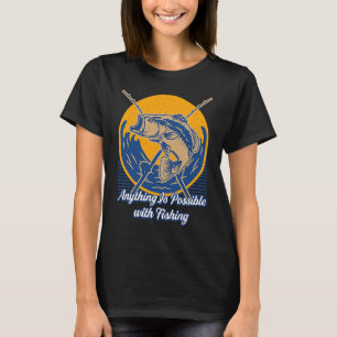 Anything Possible with Fishing Motivational Quote  T-Shirt