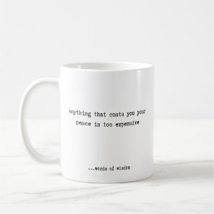 Anything That Costs You Your Peace  Coffee Mug